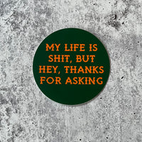 My life is shit Sticker