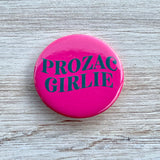 Prozac Girlie Pinback Button 2.25”
