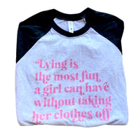 Lying is the Most Fun Closer Inspired raglan shirt