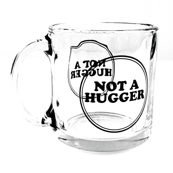 Not a Hugger 13 Ounce Clear Mug