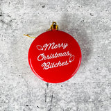 Merry Christmas Bitches Shatterproof Acrylic Ornament USA made