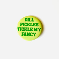 Dill pickles tickle my fancy Pinback Button 2.25”
