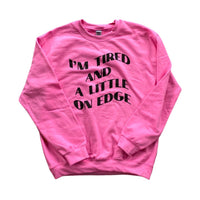 Tired and on Edge Sweatshirt // Black Gray Green Pink