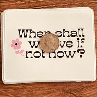 When shall we live if not now? Vaccine Card Holder