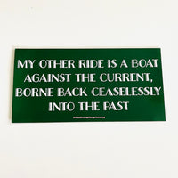 My other ride is a boat against the current borne back ceaselessly into the past car Magnet Thin flexi