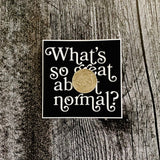 What’s so Great About Normal 3” Waterproof Vinyl Sticker