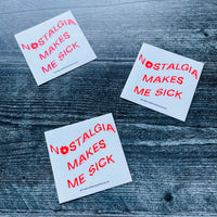 Nostalgia makes me sick Sticker