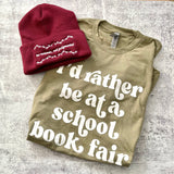 I’d rather be at a School Book Fair Tee