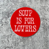 Soup is for Lovers Sticker