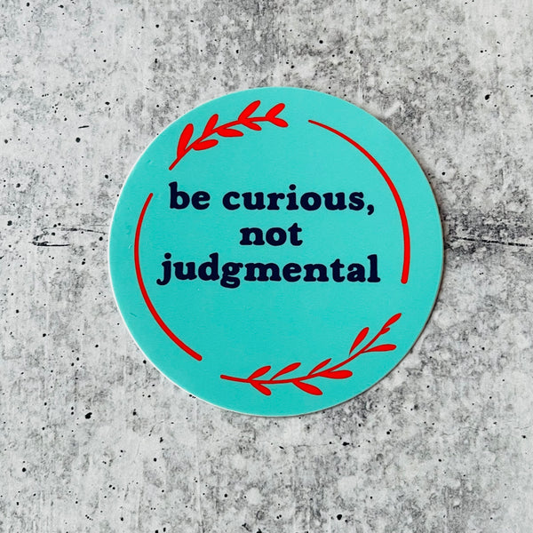Be Curious Not Judgmental Ted Lasso Sticker