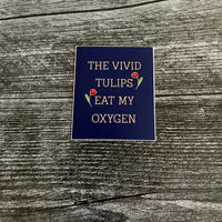 Vivid Tulips Eat my Oxygen Sylvia Plath Sticker