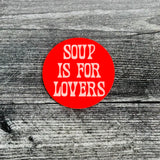 Soup is for lovers Thin Flexi Magnet