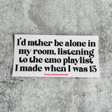 I’d rather be listening to the emo playlist Bumper Sticker