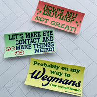 Probably on my way to Wegmans Bumper Sticker