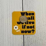 When shall we live if not now Sticker