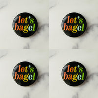 Let’s Bagel Pinback Button 2.25”