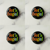 Let’s Bagel Pinback Button 2.25”