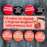 I’ve basically never been better Pinback Button 2.25”