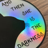 And then she is the darkness Holographic Sticker