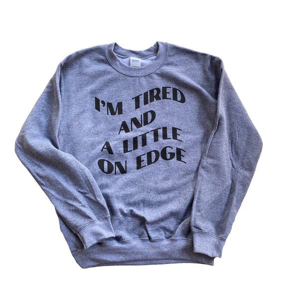 Tired and on Edge Sweatshirt // Black Gray Green Pink