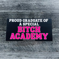 Proud Graduate of a Special Bitch Academy Bumper Sticker