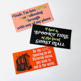 I had a spooky time at the local ghost mall Bumper Sticker