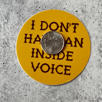 I don’t have an inside voice Sticker