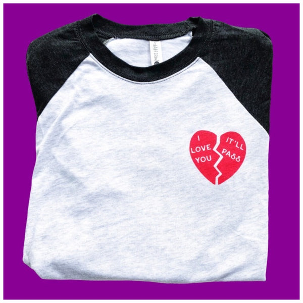 I love you it’ll pass raglan shirt