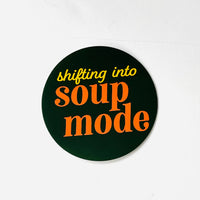 Shifting into Soup Mode Sticker