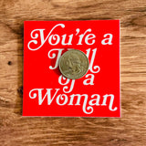 You’re a hell of a woman Sticker