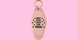Eat Dirt and Die Trash hotel Motel Keychain