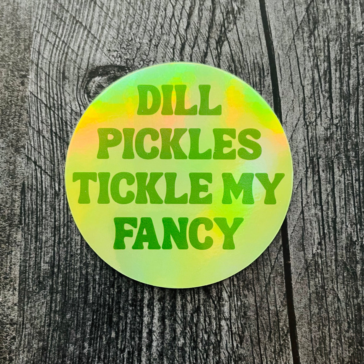 Tickled Sticker Dill pickles tickle my fancy Holographic Sticker – The Silver Spider