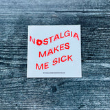Nostalgia makes me sick Sticker