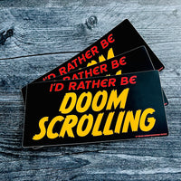 I’d rather be doomscrolling Bumper Sticker