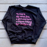 Lying is the most fun a girl can have Sweatshirt