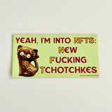 Yeah I’m into NFTs New Fucking Tchotchkes Car Magnet thin flexi