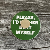 Please I’d Rather do It Myself sticker