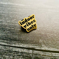 Indoor Vibes Only Pin