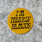 I’m Nearly Famous Sticker