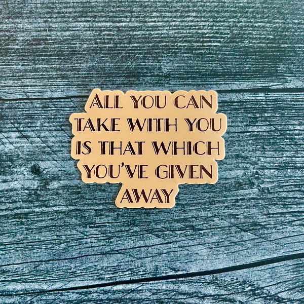 All You Can Take With You is That Which You’ve Given Away // It’s a Wonderful Life Sticker