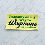 Probably on my way to Wegmans Bumper Sticker