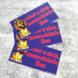 What a sick Masochistic Lion Bumper Sticker