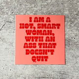 I’m a hot smart woman with an ass that doesn’t quit Sticker
