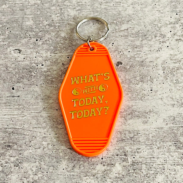 What’s with today today? hotel Motel Keychain