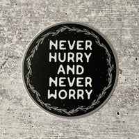 Never Hurry and Never Worry Sticker