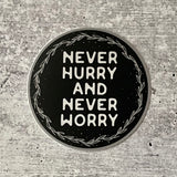 Never Hurry and Never Worry Sticker