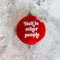 Hell is other people Shatterproof Acrylic Ornament USA made
