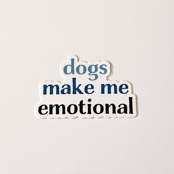 Dogs make me emotional Sticker