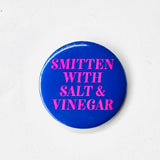 Smitten with Salt and Vinegar Pinback Button 2.25”