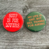 My life is shit but hey thanks for asking Pinback Button 2.5”
